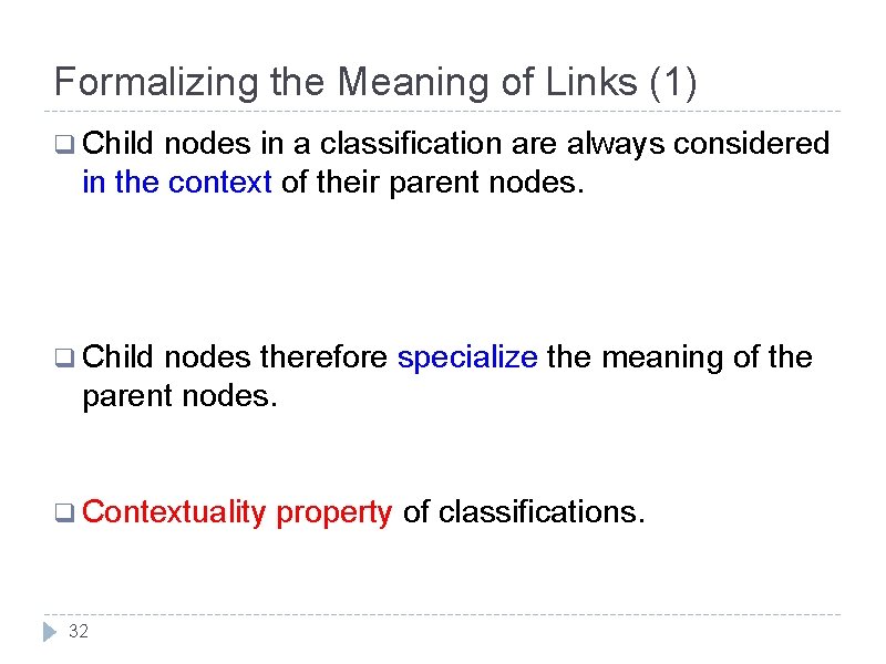 Formalizing the Meaning of Links (1) q Child nodes in a classification are always