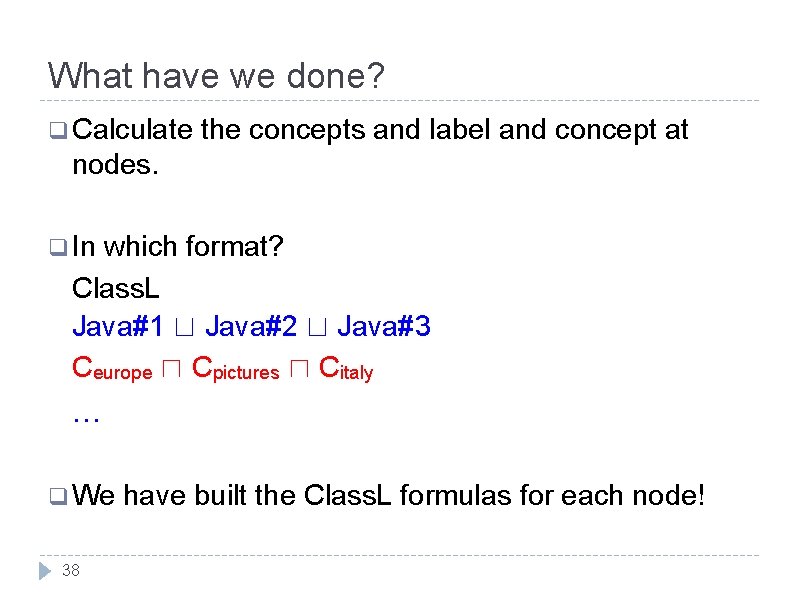 What have we done? q Calculate the concepts and label and concept at nodes.