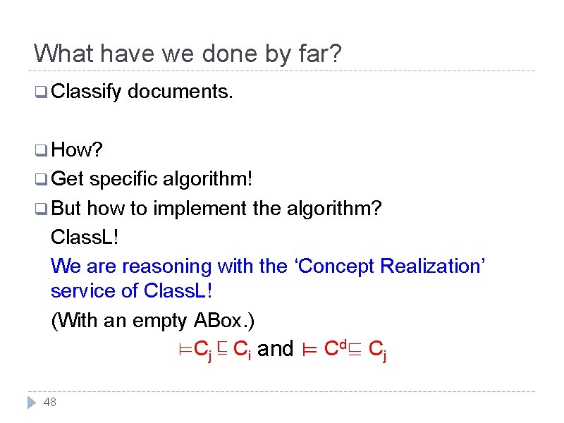 What have we done by far? q Classify documents. q How? q Get specific