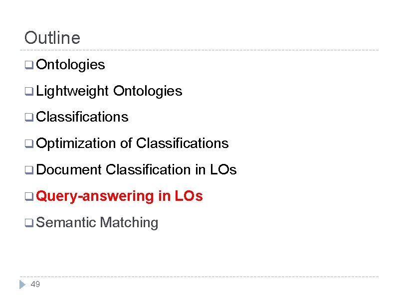 Outline q Ontologies q Lightweight Ontologies q Classifications q Optimization q Document of Classifications
