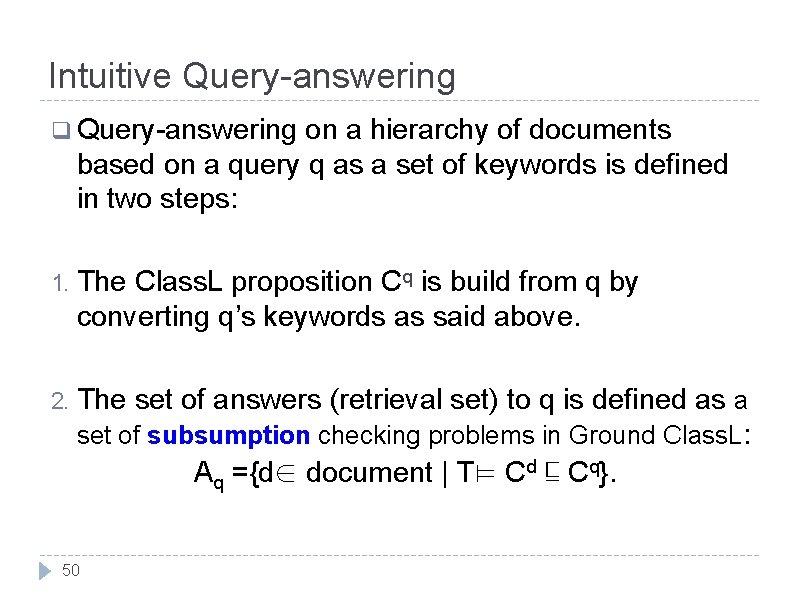 Intuitive Query-answering q Query-answering on a hierarchy of documents based on a query q