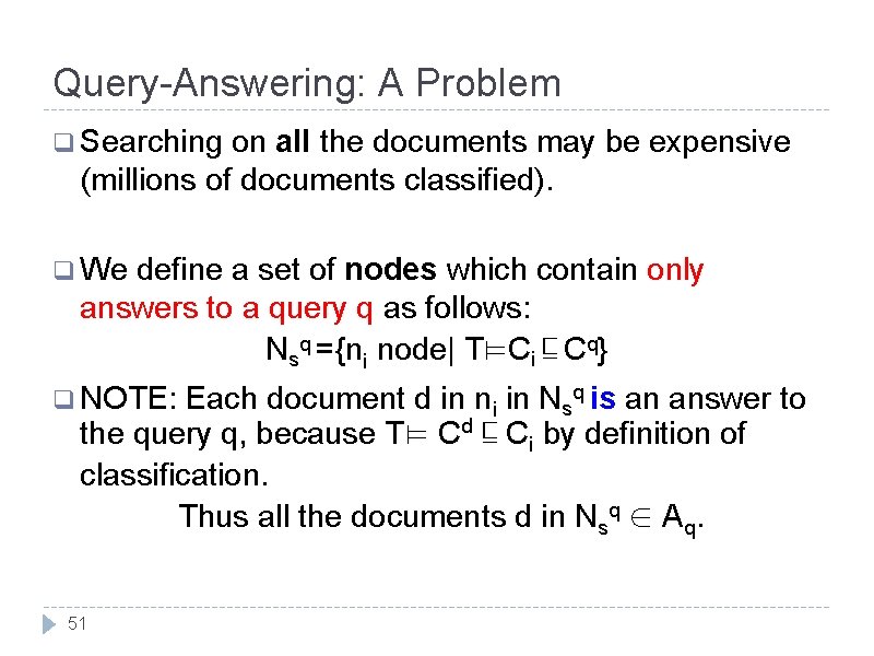 Query-Answering: A Problem q Searching on all the documents may be expensive (millions of
