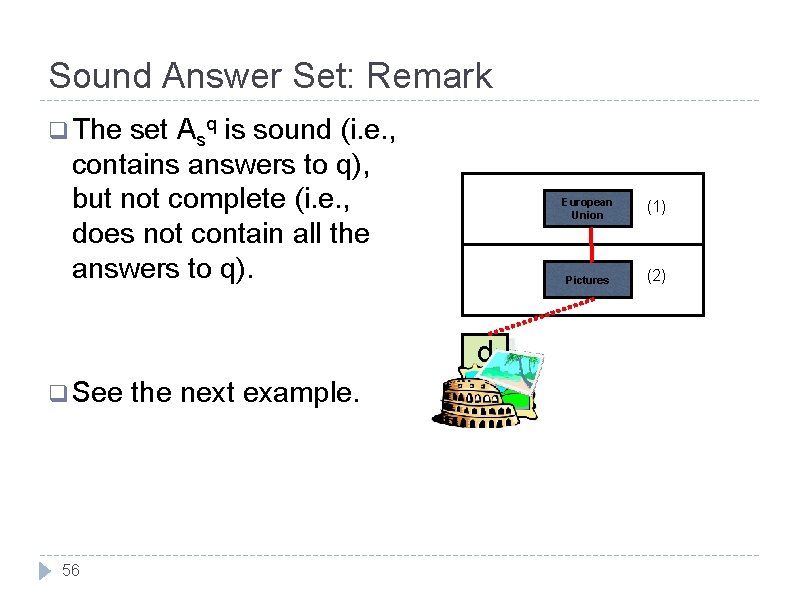 Sound Answer Set: Remark q The set Asq is sound (i. e. , contains