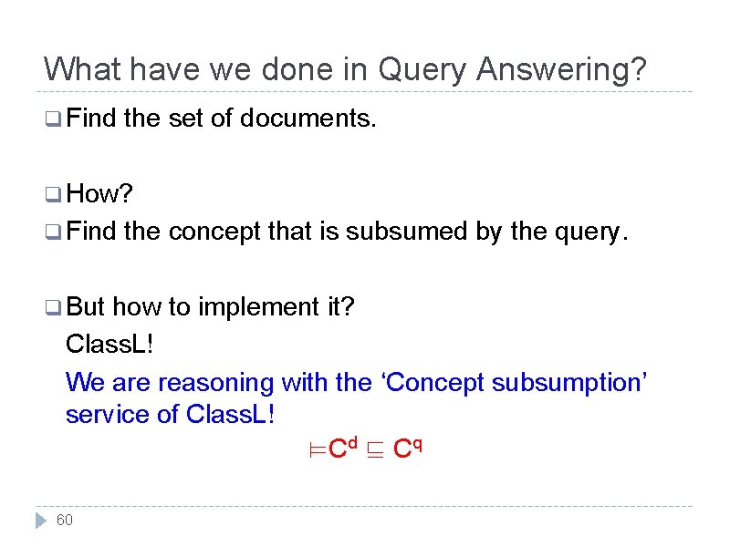 What have we done in Query Answering? q Find the set of documents. q