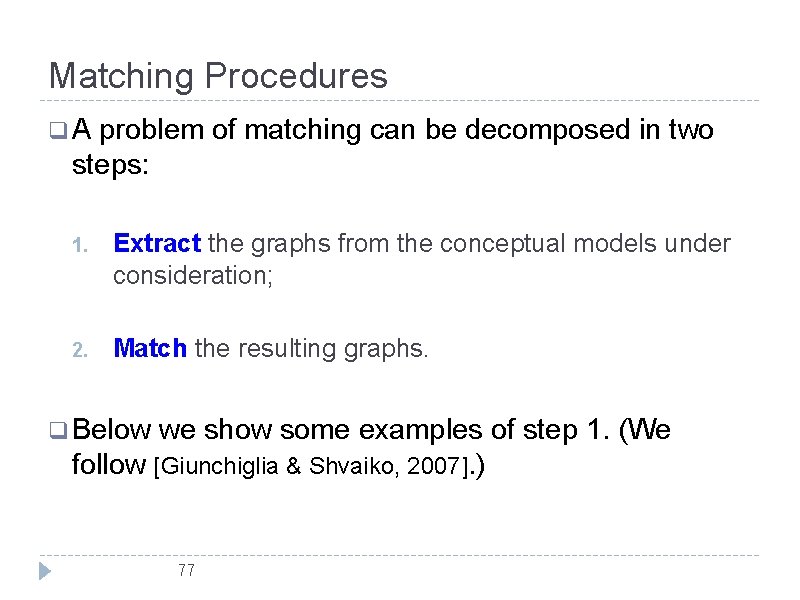 Matching Procedures q. A problem of matching can be decomposed in two steps: 1.