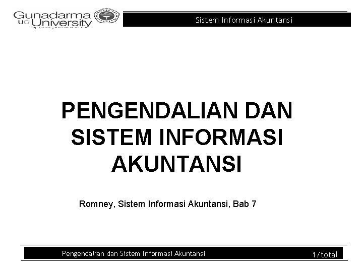 Sistem Informasi Akuntansi PENGENDALIAN DAN SISTEM INFORMASI AKUNTANSI Romney, Sistem Informasi Akuntansi, Bab 7