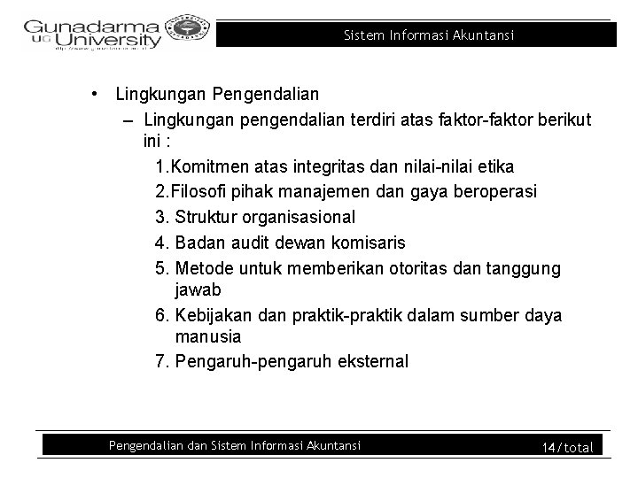 Sistem Informasi Akuntansi • Lingkungan Pengendalian – Lingkungan pengendalian terdiri atas faktor-faktor berikut ini