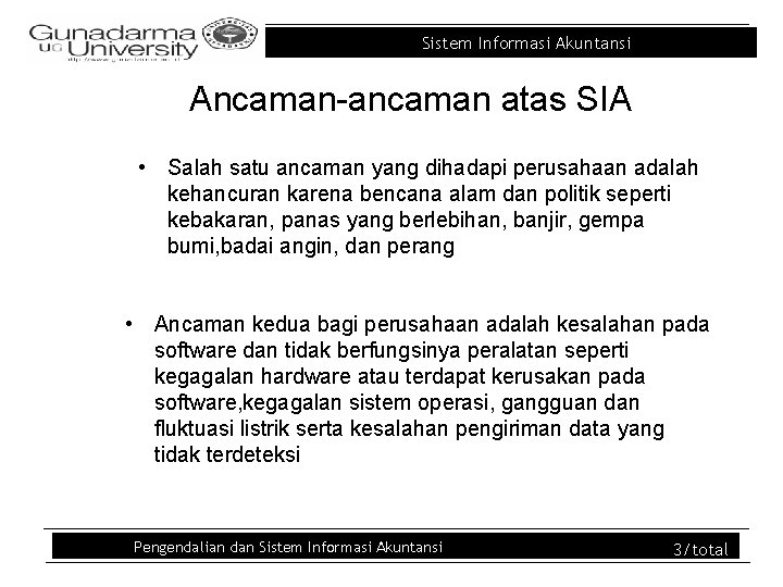 Sistem Informasi Akuntansi Ancaman-ancaman atas SIA • Salah satu ancaman yang dihadapi perusahaan adalah