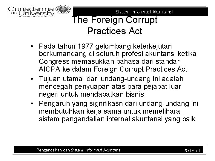 Sistem Informasi Akuntansi The Foreign Corrupt Practices Act • Pada tahun 1977 gelombang keterkejutan