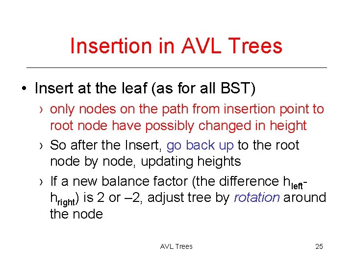 Insertion in AVL Trees • Insert at the leaf (as for all BST) ›