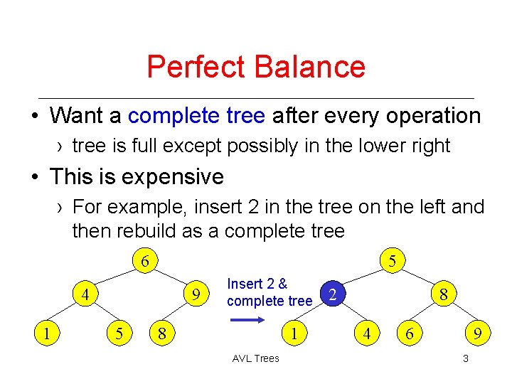 Perfect Balance • Want a complete tree after every operation › tree is full
