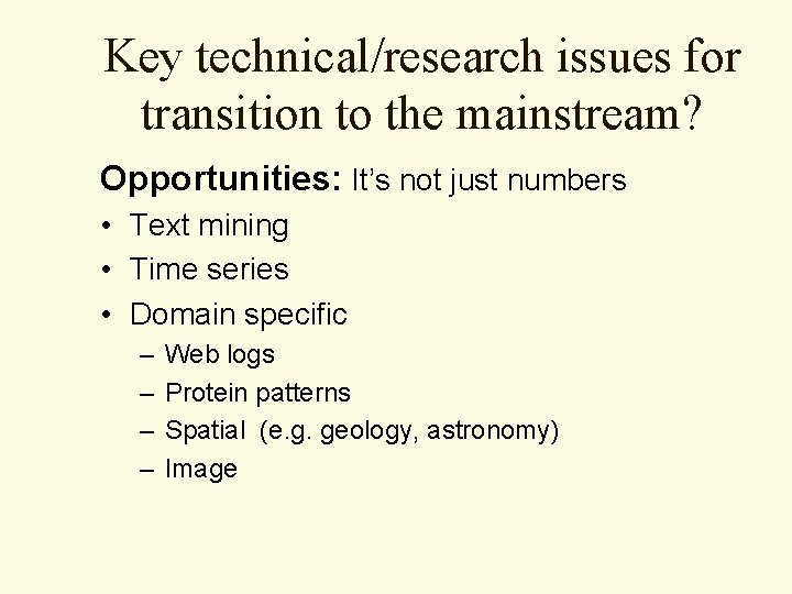 Key technical/research issues for transition to the mainstream? Opportunities: It’s not just numbers •