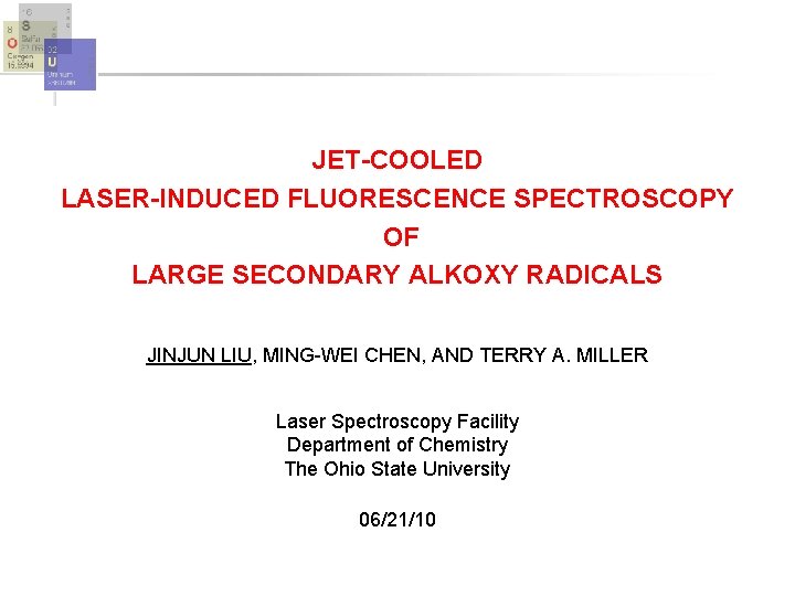 JET-COOLED LASER-INDUCED FLUORESCENCE SPECTROSCOPY OF LARGE SECONDARY ALKOXY RADICALS JINJUN LIU, MING-WEI CHEN, AND