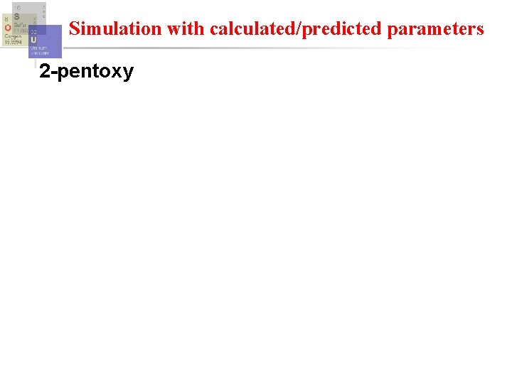 Simulation with calculated/predicted parameters 2 -pentoxy 