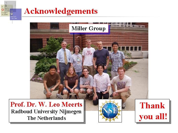 Acknowledgements Miller Group Prof. Dr. W. Leo Meerts Radboud University Nijmegen The Netherlands Thank