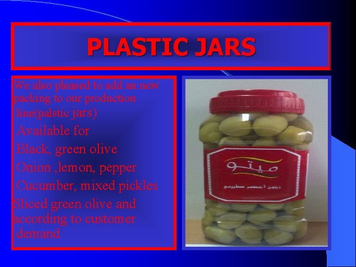 PLASTIC JARS We also pleased to add an new packing to our production line(palstic