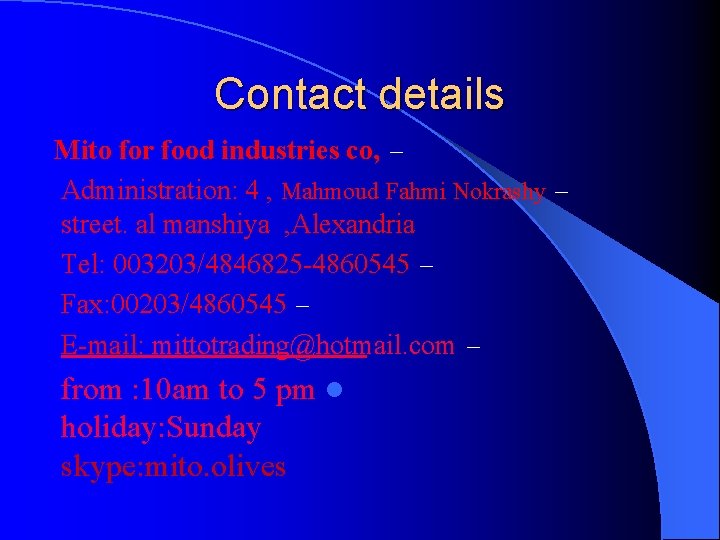 Contact details Mito for food industries co, – Administration: 4 , Mahmoud Fahmi Nokrashy