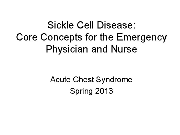 Sickle Cell Disease: Core Concepts for the Emergency Physician and Nurse Acute Chest Syndrome