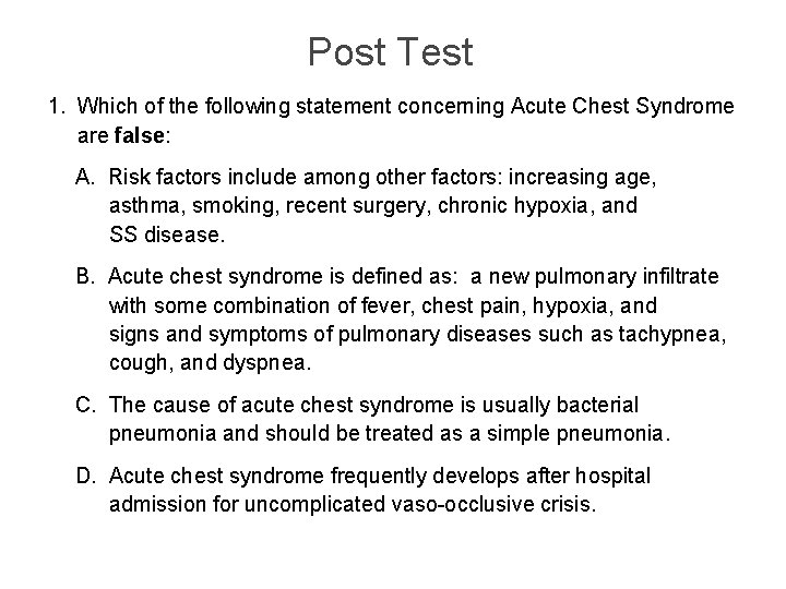 Post Test 1. Which of the following statement concerning Acute Chest Syndrome are false: