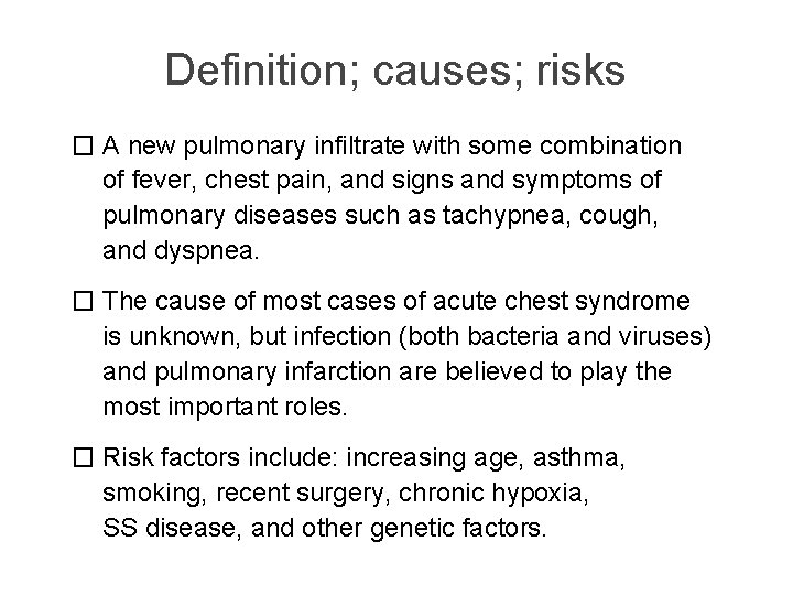Definition; causes; risks � A new pulmonary infiltrate with some combination of fever, chest