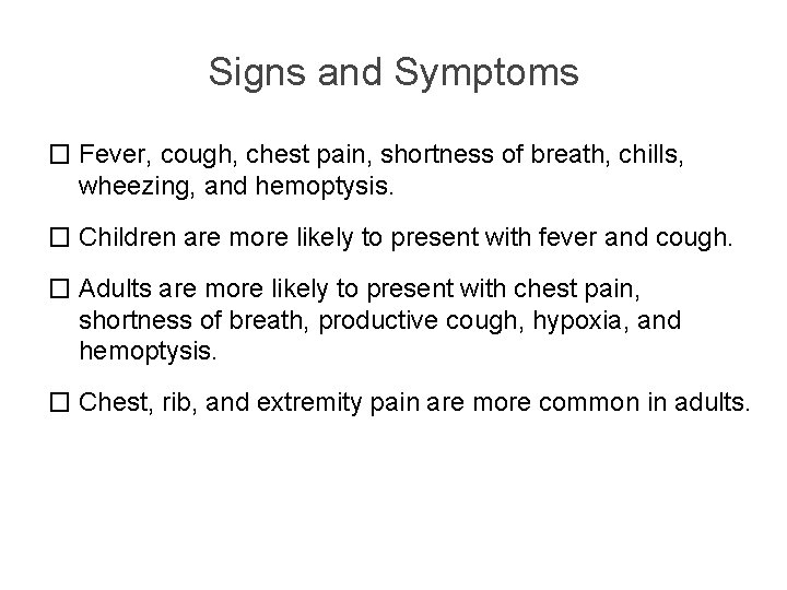 Signs and Symptoms � Fever, cough, chest pain, shortness of breath, chills, wheezing, and