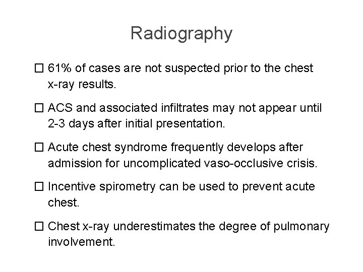 Radiography � 61% of cases are not suspected prior to the chest x-ray results.