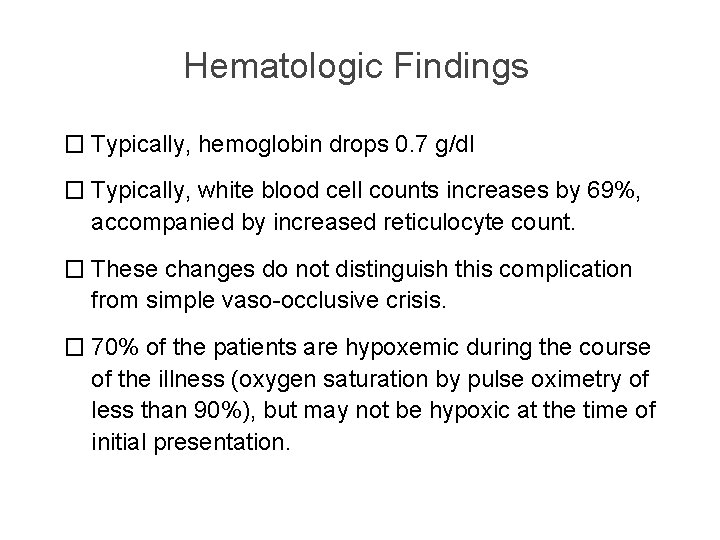 Hematologic Findings � Typically, hemoglobin drops 0. 7 g/dl � Typically, white blood cell