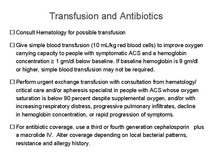 Transfusion and Antibiotics � Consult Hematology for possible transfusion � Give simple blood transfusion