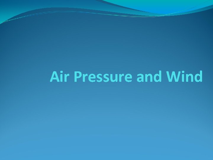 Air Pressure and Wind 