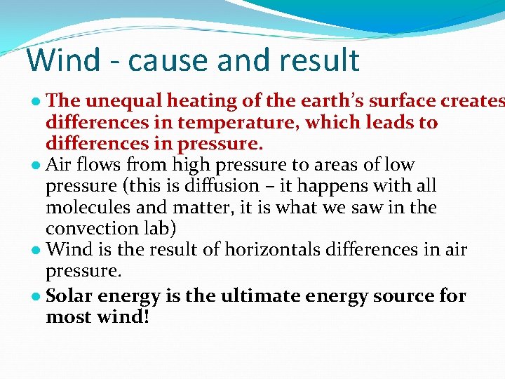 Wind - cause and result ● The unequal heating of the earth’s surface creates