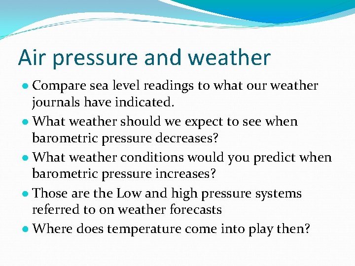 Air pressure and weather ● Compare sea level readings to what our weather journals