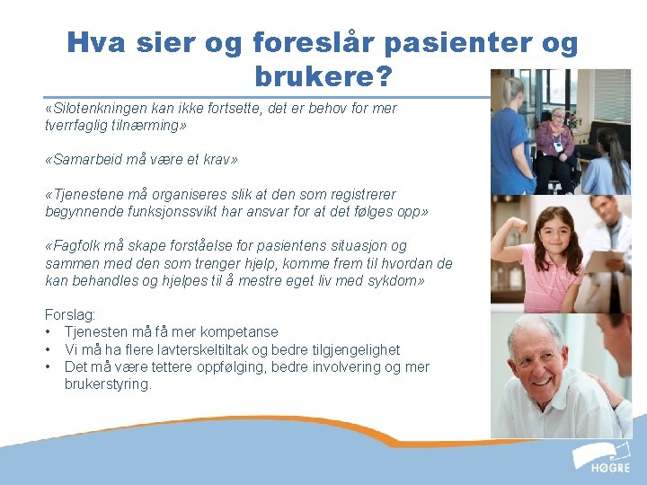 Hva sier og foreslår pasienter og brukere? «Silotenkningen kan ikke fortsette, det er behov