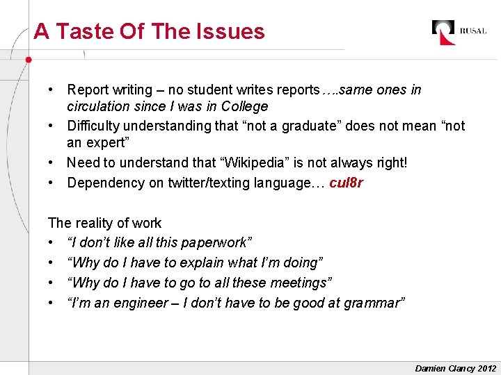 A Taste Of The Issues • Report writing – no student writes reports…. same