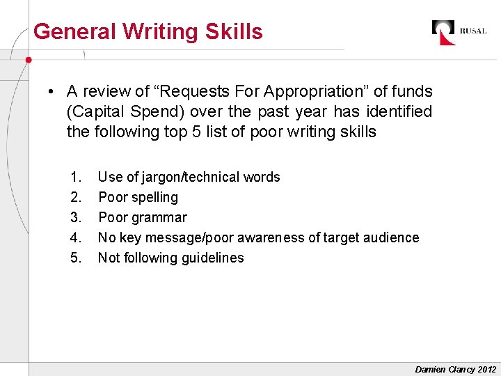 General Writing Skills • A review of “Requests For Appropriation” of funds (Capital Spend)