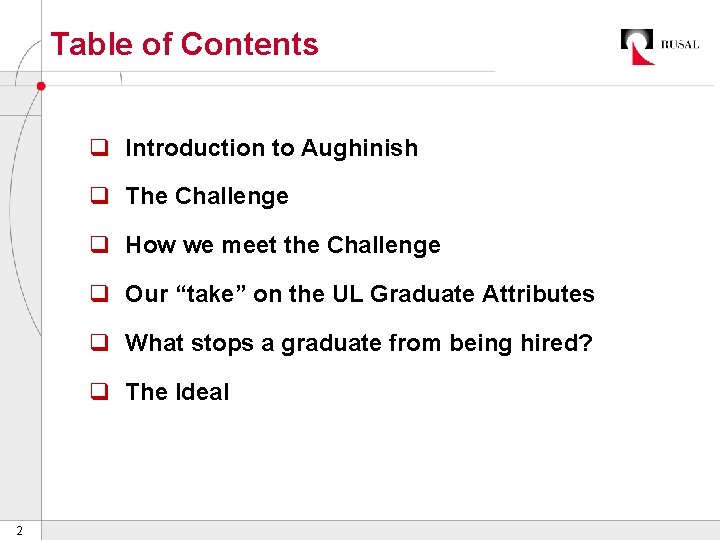 Table of Contents q Introduction to Aughinish q The Challenge q How we meet