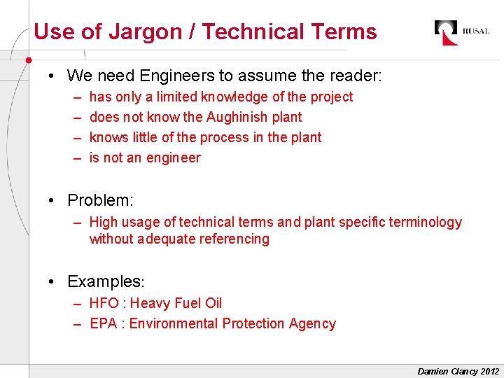 Use of Jargon / Technical Terms • We need Engineers to assume the reader: