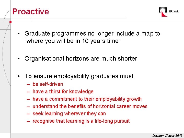 Proactive • Graduate programmes no longer include a map to “where you will be