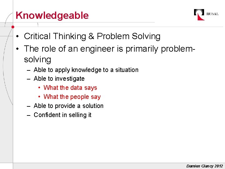 Knowledgeable • Critical Thinking & Problem Solving • The role of an engineer is