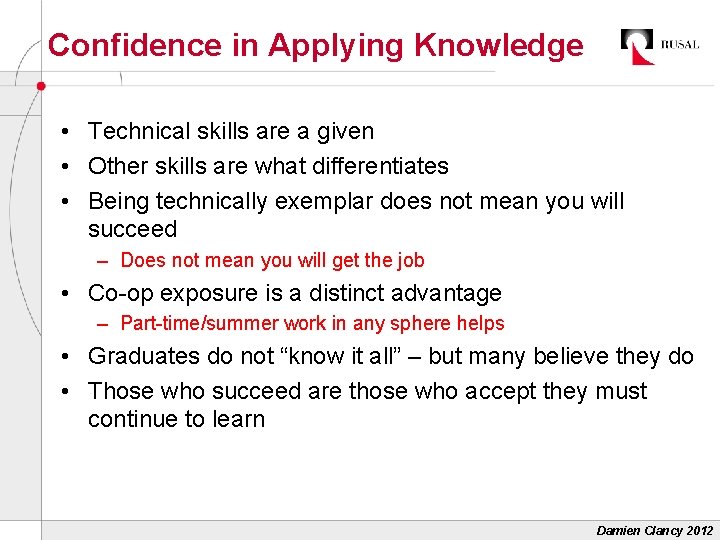 Confidence in Applying Knowledge • Technical skills are a given • Other skills are