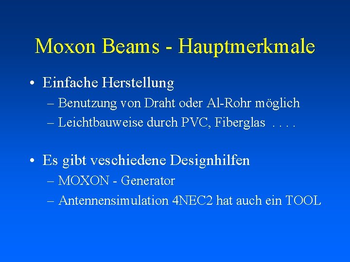 Moxon Beams - Hauptmerkmale • Einfache Herstellung – Benutzung von Draht oder Al-Rohr möglich