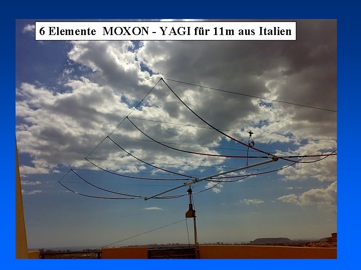 6 Elemente MOXON - YAGI für 11 m aus Italien 