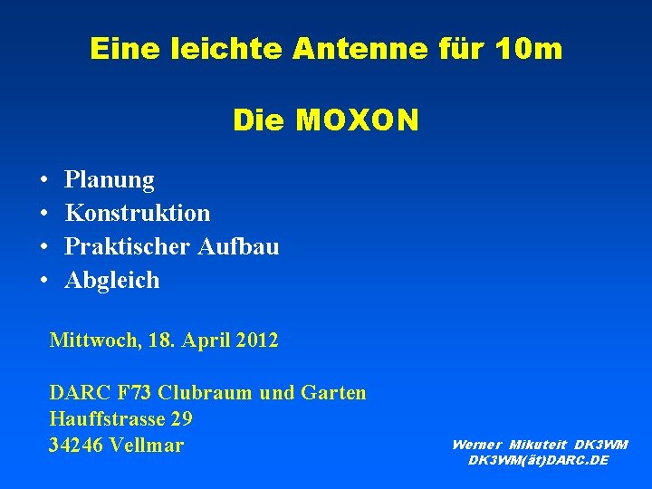 Eine leichte Antenne für 10 m Die MOXON • • Planung Konstruktion Praktischer Aufbau