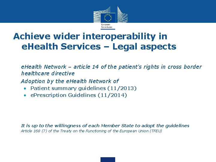 Achieve wider interoperability in e. Health Services – Legal aspects • e. Health Network