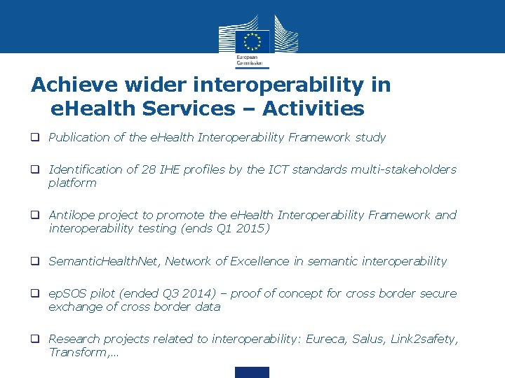 Achieve wider interoperability in e. Health Services – Activities q Publication of the e.