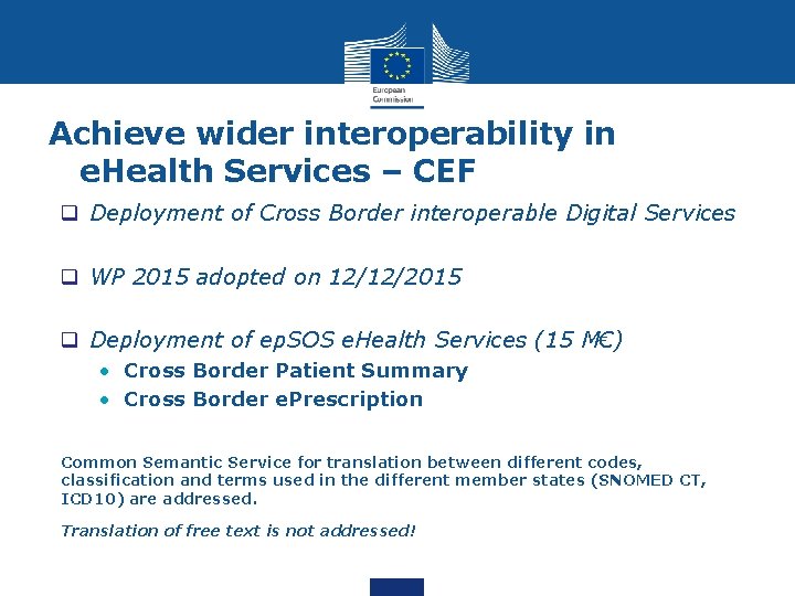 Achieve wider interoperability in e. Health Services – CEF q Deployment of Cross Border