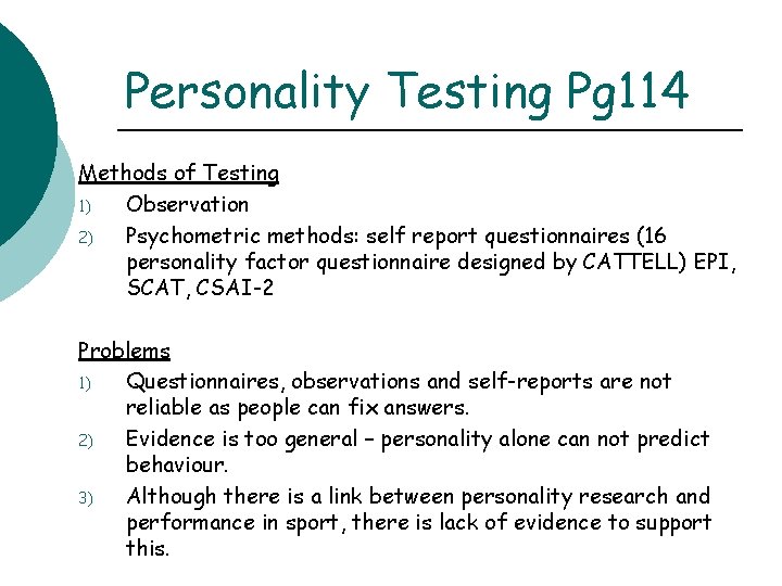 Personality Testing Pg 114 Methods of Testing 1) Observation 2) Psychometric methods: self report