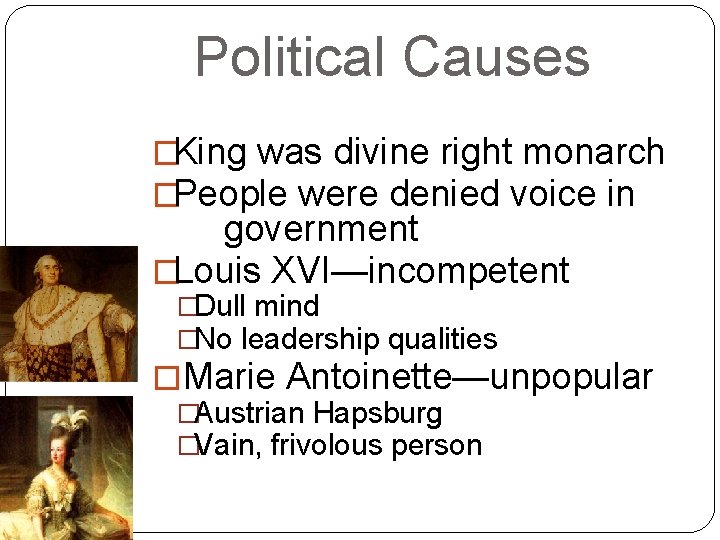 Political Causes �King was divine right monarch �People were denied voice in government �Louis Political Causes �King was divine right monarch �People were denied voice in government �Louis