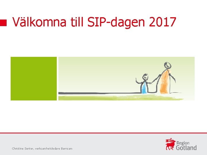 Välkomna till SIP-dagen 2017 Christine Senter, verksamhetsledare Barnsam 