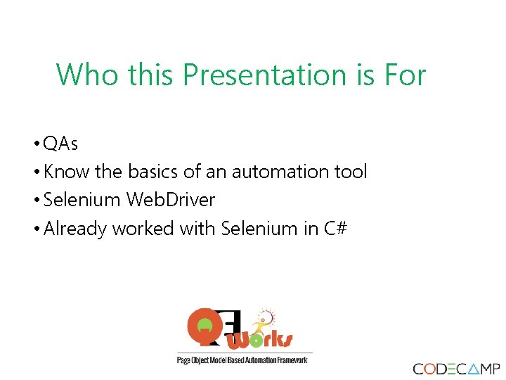 Who this Presentation is For • QAs • Know the basics of an automation Who this Presentation is For • QAs • Know the basics of an automation