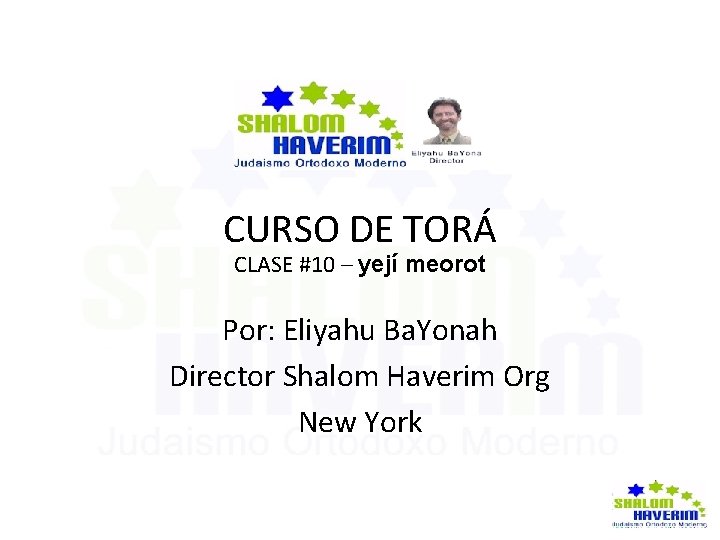 CURSO DE TORÁ CLASE #10 – yejí meorot Por: Eliyahu Ba. Yonah Director Shalom